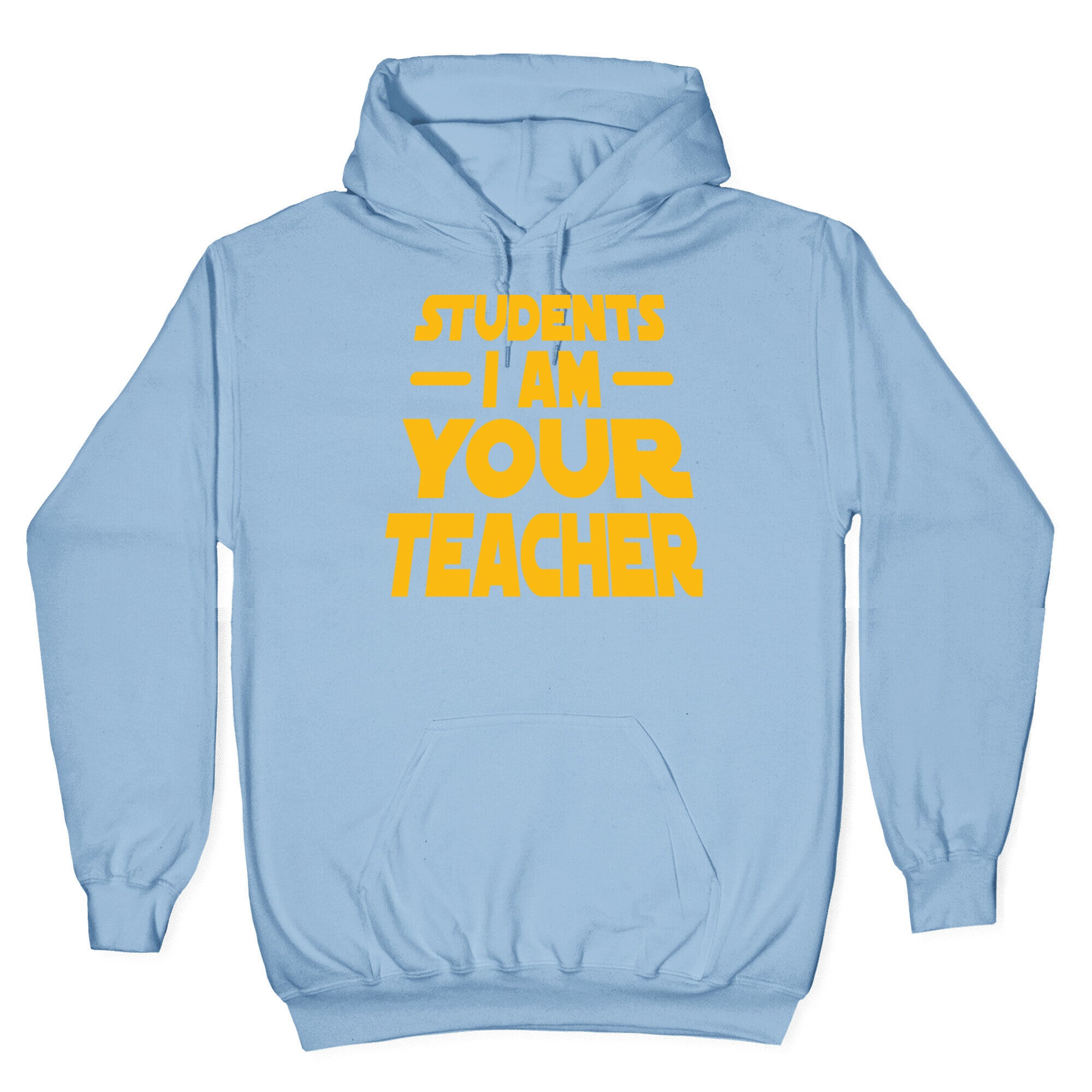 Students, I Am your Teacher Hoodie